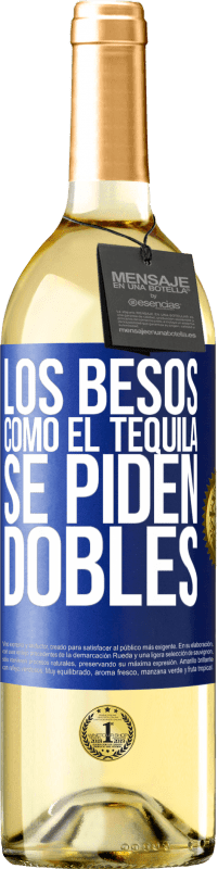 Envío gratis | Vino Blanco Edición WHITE Los besos como el tequila. Se piden dobles Etiqueta Azul. Etiqueta personalizable Vino joven Cosecha 2023 Verdejo