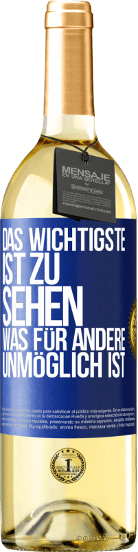 Kostenloser Versand | Weißwein WHITE Ausgabe Das Wichtigste ist zu sehen, was für andere unmöglich ist Blaue Markierung. Anpassbares Etikett Junger Wein Ernte 2023 Verdejo