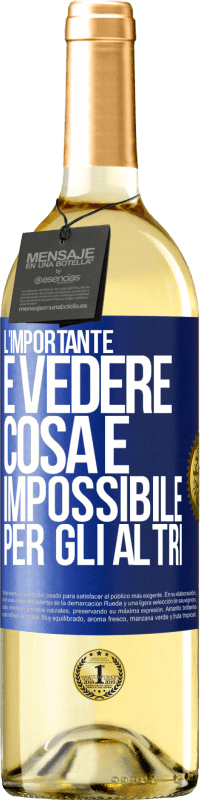 Spedizione Gratuita | Vino bianco Edizione WHITE L'importante è vedere cosa è impossibile per gli altri Etichetta Blu. Etichetta personalizzabile Vino giovane Raccogliere 2023 Verdejo