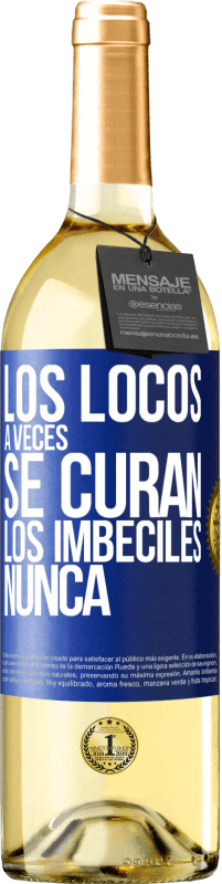 29,95 € | Vino Blanco Edición WHITE Los locos a veces se curan, los imbéciles nunca Etiqueta Azul. Etiqueta personalizable Vino joven Cosecha 2023 Verdejo