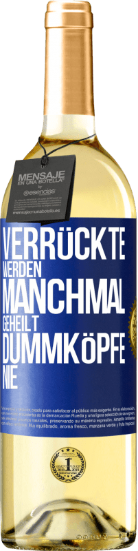 29,95 € | Weißwein WHITE Ausgabe Verrückte werden manchmal geheilt, Dummköpfe nie Blaue Markierung. Anpassbares Etikett Junger Wein Ernte 2023 Verdejo