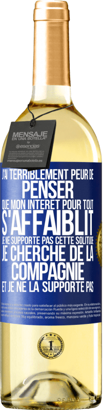 29,95 € | Vin blanc Édition WHITE J'ai terriblement peur de penser que mon intérêt pour tout s'affaiblit. Je ne supporte pas cette solitude. Je cherche de la comp Étiquette Bleue. Étiquette personnalisable Vin jeune Récolte 2024 Verdejo