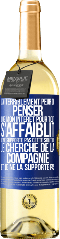 29,95 € Envoi gratuit | Vin blanc Édition WHITE J'ai terriblement peur de penser que mon intérêt pour tout s'affaiblit. Je ne supporte pas cette solitude. Je cherche de la comp Étiquette Bleue. Étiquette personnalisable Vin jeune Récolte 2025 Verdejo