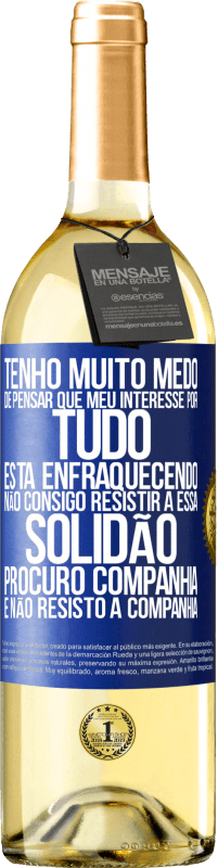 29,95 € | Vinho branco Edição WHITE Tenho muito medo de pensar que meu interesse por tudo está enfraquecendo. Não consigo resistir a essa solidão. Procuro Etiqueta Azul. Etiqueta personalizável Vinho jovem Colheita 2024 Verdejo