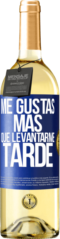 Envío gratis | Vino Blanco Edición WHITE Me gustas más que levantarme tarde Etiqueta Azul. Etiqueta personalizable Vino joven Cosecha 2023 Verdejo