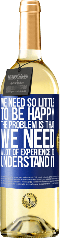 «我们需要很少的东西来快乐...问题是我们需要大量的经验来理解它» WHITE版