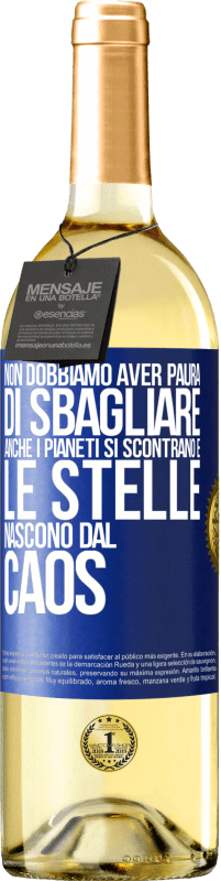 29,95 € | Vino bianco Edizione WHITE Non dobbiamo aver paura di sbagliare, anche i pianeti si scontrano e le stelle nascono dal caos Etichetta Blu. Etichetta personalizzabile Vino giovane Raccogliere 2024 Verdejo