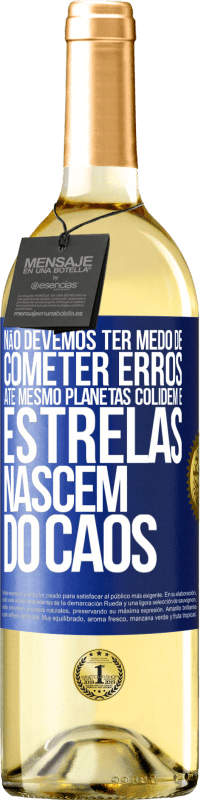 29,95 € | Vinho branco Edição WHITE Não devemos ter medo de cometer erros, até mesmo planetas colidem e estrelas nascem do caos Etiqueta Azul. Etiqueta personalizável Vinho jovem Colheita 2024 Verdejo