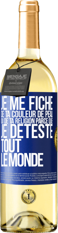 29,95 € Envoi gratuit | Vin blanc Édition WHITE Je me fiche de ta couleur de peau ou de ta religion parce que je déteste tout le monde Étiquette Bleue. Étiquette personnalisable Vin jeune Récolte 2023 Verdejo