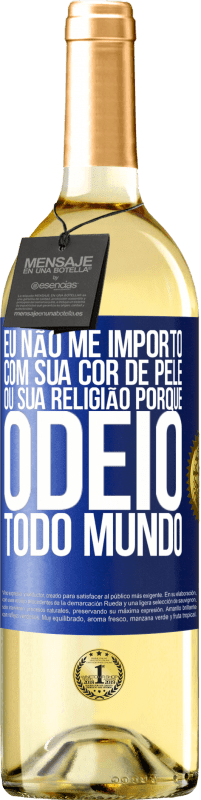 29,95 € | Vinho branco Edição WHITE Eu não me importo com sua cor de pele ou sua religião porque odeio todo mundo Etiqueta Azul. Etiqueta personalizável Vinho jovem Colheita 2023 Verdejo