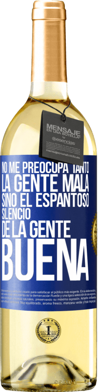 29,95 € Envío gratis | Vino Blanco Edición WHITE No me preocupa tanto la gente mala, sino el espantoso silencio de la gente buena Etiqueta Azul. Etiqueta personalizable Vino joven Cosecha 2025 Verdejo