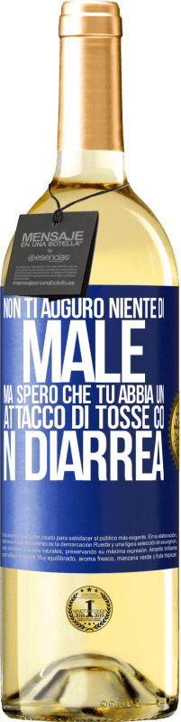 29,95 € | Vino bianco Edizione WHITE Non ti auguro niente di male, ma spero che tu abbia un attacco di tosse con diarrea Etichetta Blu. Etichetta personalizzabile Vino giovane Raccogliere 2024 Verdejo