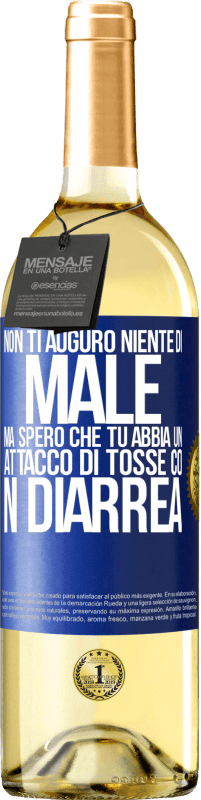29,95 € | Vino bianco Edizione WHITE Non ti auguro niente di male, ma spero che tu abbia un attacco di tosse con diarrea Etichetta Blu. Etichetta personalizzabile Vino giovane Raccogliere 2025 Verdejo
