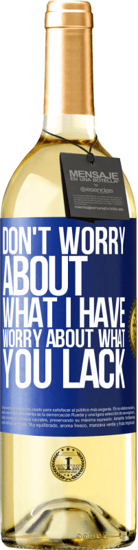 Free Shipping | White Wine WHITE Edition Don't worry about what I have, worry about what you lack Blue Label. Customizable label Young wine Harvest 2023 Verdejo