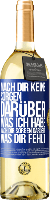 29,95 € | Weißwein WHITE Ausgabe Mach Dir keine Sorgen darüber, was ich habe, mach Dir Sorgen darüber, was Dir fehlt Blaue Markierung. Anpassbares Etikett Junger Wein Ernte 2024 Verdejo