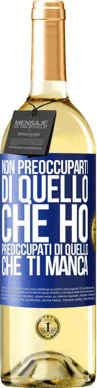 Spedizione Gratuita | Vino bianco Edizione WHITE Non preoccuparti di quello che ho, preoccupati di quello che ti manca Etichetta Blu. Etichetta personalizzabile Vino giovane Raccogliere 2023 Verdejo