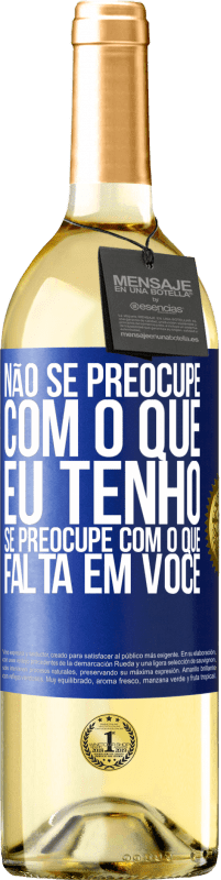 Envio grátis | Vinho branco Edição WHITE Não se preocupe com o que eu tenho, se preocupe com o que falta em você Etiqueta Azul. Etiqueta personalizável Vinho jovem Colheita 2023 Verdejo