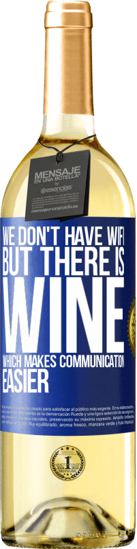 Free Shipping | White Wine WHITE Edition We don't have Wifi, but there is wine, which makes communication easier Blue Label. Customizable label Young wine Harvest 2023 Verdejo