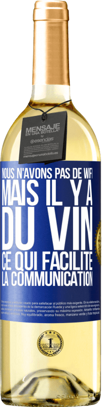 Envoi gratuit | Vin blanc Édition WHITE Nous n'avons pas de Wifi, mais il y a du vin, ce qui facilite la communication Étiquette Bleue. Étiquette personnalisable Vin jeune Récolte 2023 Verdejo