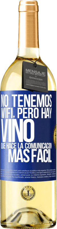 29,95 € Envío gratis | Vino Blanco Edición WHITE No tenemos Wifi, pero hay vino, que hace la comunicación más fácil Etiqueta Azul. Etiqueta personalizable Vino joven Cosecha 2025 Verdejo