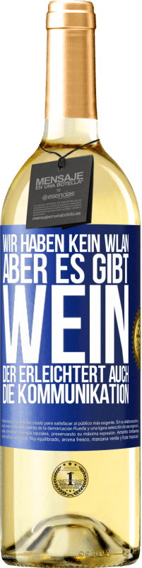 Kostenloser Versand | Weißwein WHITE Ausgabe Wir haben kein WLAN, aber es gibt Wein, der erleichtert auch die Kommunikation Blaue Markierung. Anpassbares Etikett Junger Wein Ernte 2023 Verdejo