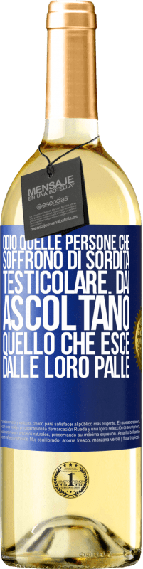 29,95 € | Vino bianco Edizione WHITE Odio quelle persone che soffrono di sordità testicolare ... dai, ascoltano quello che esce dalle loro palle Etichetta Blu. Etichetta personalizzabile Vino giovane Raccogliere 2025 Verdejo