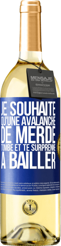 Envoi gratuit | Vin blanc Édition WHITE Je souhaite qu'une avalanche de merde tombe et te surprenne à bâiller Étiquette Bleue. Étiquette personnalisable Vin jeune Récolte 2023 Verdejo