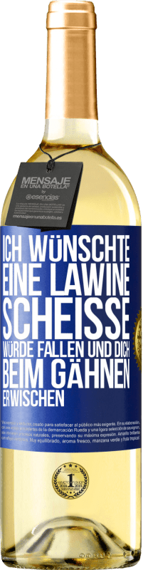 Kostenloser Versand | Weißwein WHITE Ausgabe Ich wünschte, eine Lawine Scheiße würde fallen und dich beim Gähnen erwischen Blaue Markierung. Anpassbares Etikett Junger Wein Ernte 2023 Verdejo