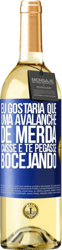 29,95 € Envio grátis | Vinho branco Edição WHITE Eu gostaria que uma avalanche de merda caísse e te pegasse bocejando Etiqueta Azul. Etiqueta personalizável Vinho jovem Colheita 2025 Verdejo