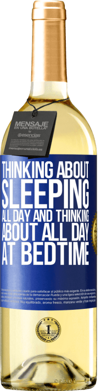 Free Shipping | White Wine WHITE Edition Thinking about sleeping all day and thinking about all day at bedtime Blue Label. Customizable label Young wine Harvest 2023 Verdejo