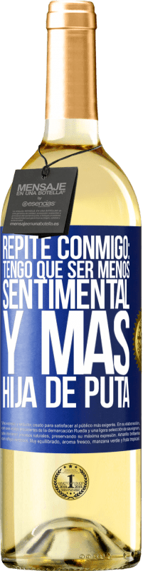 29,95 € | Vino Blanco Edición WHITE Repite conmigo: Tengo que ser menos sentimental y más hija de puta Etiqueta Azul. Etiqueta personalizable Vino joven Cosecha 2025 Verdejo