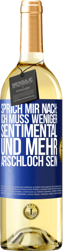 Kostenloser Versand | Weißwein WHITE Ausgabe Sprich mir nach: Ich muss weniger sentimental und mehr Arschloch sein Blaue Markierung. Anpassbares Etikett Junger Wein Ernte 2023 Verdejo