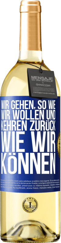 Kostenloser Versand | Weißwein WHITE Ausgabe Wir gehen, so wie wir wollen und kehren zurück, wie wir können Blaue Markierung. Anpassbares Etikett Junger Wein Ernte 2023 Verdejo