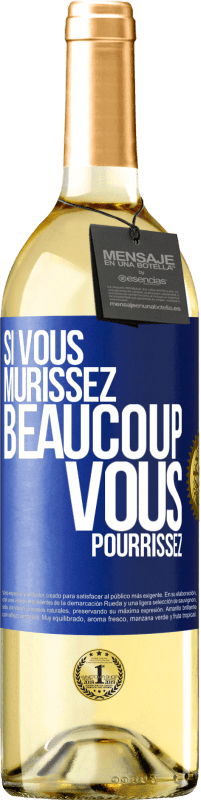 29,95 € Envoi gratuit | Vin blanc Édition WHITE Si vous mûrissez beaucoup, vous pourrissez Étiquette Bleue. Étiquette personnalisable Vin jeune Récolte 2023 Verdejo