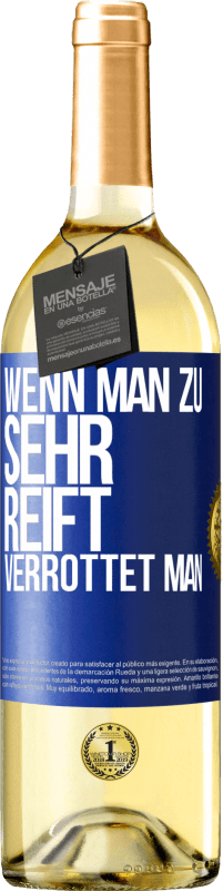 Kostenloser Versand | Weißwein WHITE Ausgabe Wenn man zu sehr reift, verrottet man Blaue Markierung. Anpassbares Etikett Junger Wein Ernte 2023 Verdejo