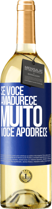 29,95 € | Vinho branco Edição WHITE Se você amadurece muito você apodrece Etiqueta Azul. Etiqueta personalizável Vinho jovem Colheita 2024 Verdejo