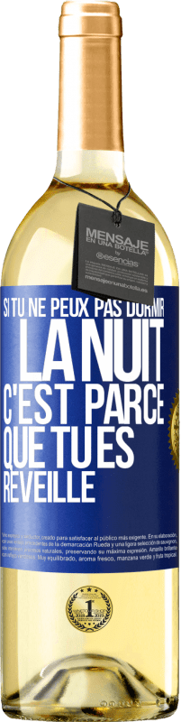 Envoi gratuit | Vin blanc Édition WHITE Si tu ne peux pas dormir la nuit c'est parce que tu es réveillé Étiquette Bleue. Étiquette personnalisable Vin jeune Récolte 2023 Verdejo