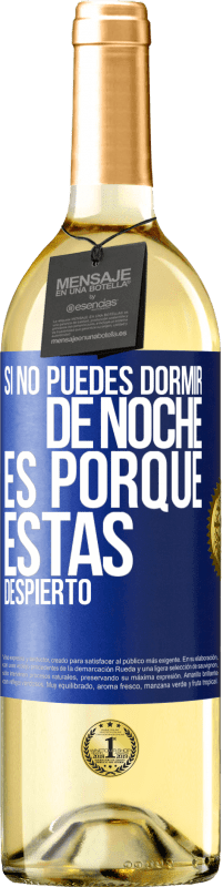 «Si no puedes dormir de noche es porque estás despierto» Edición WHITE