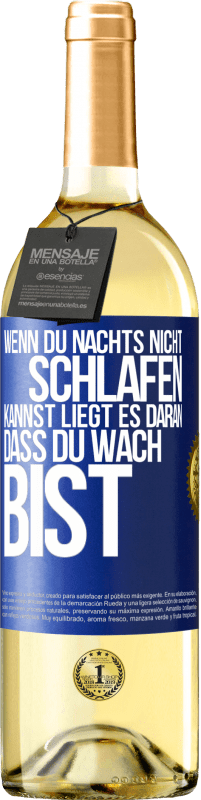 Kostenloser Versand | Weißwein WHITE Ausgabe Wenn du nachts nicht schlafen kannst, liegt es daran, dass du wach bist Blaue Markierung. Anpassbares Etikett Junger Wein Ernte 2023 Verdejo