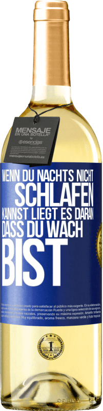 29,95 € Kostenloser Versand | Weißwein WHITE Ausgabe Wenn du nachts nicht schlafen kannst, liegt es daran, dass du wach bist Blaue Markierung. Anpassbares Etikett Junger Wein Ernte 2025 Verdejo