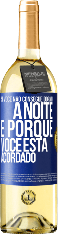 Envio grátis | Vinho branco Edição WHITE Se você não consegue dormir à noite é porque você está acordado Etiqueta Azul. Etiqueta personalizável Vinho jovem Colheita 2023 Verdejo