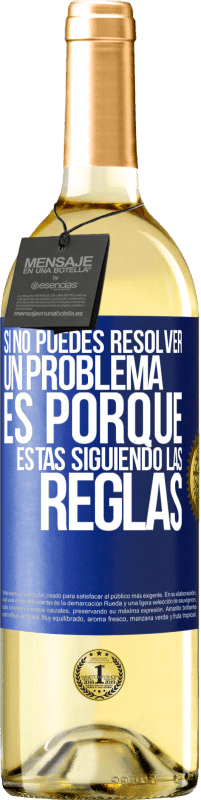 Envío gratis | Vino Blanco Edición WHITE Si no puedes resolver un problema es porque estás siguiendo las reglas Etiqueta Azul. Etiqueta personalizable Vino joven Cosecha 2023 Verdejo