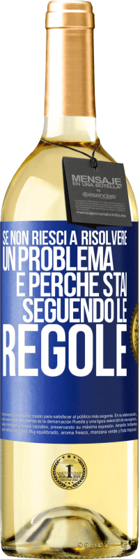 Spedizione Gratuita | Vino bianco Edizione WHITE Se non riesci a risolvere un problema è perché stai seguendo le regole Etichetta Blu. Etichetta personalizzabile Vino giovane Raccogliere 2023 Verdejo