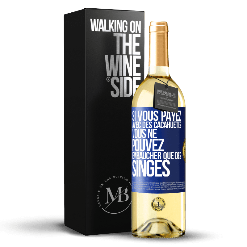 29,95 € Envoi gratuit | Vin blanc Édition WHITE Si vous payez avec des cacahuètes, vous ne pouvez embaucher que des singes Étiquette Bleue. Étiquette personnalisable Vin jeune Récolte 2024 Verdejo