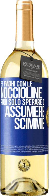 29,95 € Spedizione Gratuita | Vino bianco Edizione WHITE Se paghi con le noccioline, puoi solo sperare di assumere scimmie Etichetta Blu. Etichetta personalizzabile Vino giovane Raccogliere 2025 Verdejo