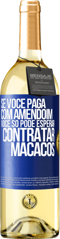 29,95 € | Vinho branco Edição WHITE Se você paga com amendoim, você só pode esperar contratar macacos Etiqueta Azul. Etiqueta personalizável Vinho jovem Colheita 2024 Verdejo