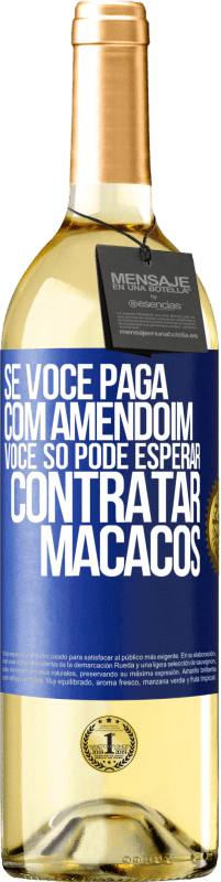 29,95 € Envio grátis | Vinho branco Edição WHITE Se você paga com amendoim, você só pode esperar contratar macacos Etiqueta Azul. Etiqueta personalizável Vinho jovem Colheita 2025 Verdejo