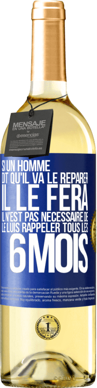 29,95 € Envoi gratuit | Vin blanc Édition WHITE Si un homme dit qu'il va le réparer, il le fera. Il n'est pas nécessaire de le luis rappeler tous les 6 mois Étiquette Bleue. Étiquette personnalisable Vin jeune Récolte 2025 Verdejo