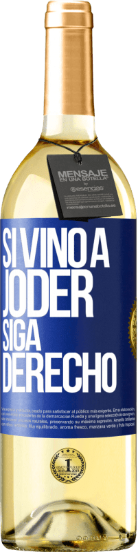 Envío gratis | Vino Blanco Edición WHITE Si vino a joder, siga derecho Etiqueta Azul. Etiqueta personalizable Vino joven Cosecha 2023 Verdejo