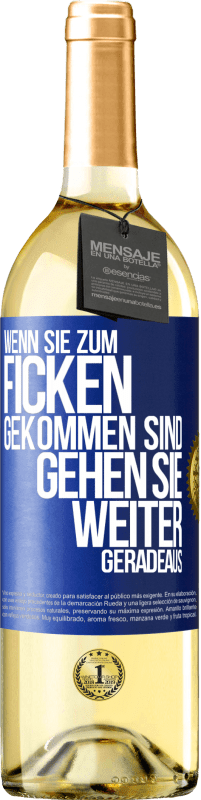 Kostenloser Versand | Weißwein WHITE Ausgabe Wenn Sie zum Ficken gekommen sind, gehen Sie weiter geradeaus Blaue Markierung. Anpassbares Etikett Junger Wein Ernte 2023 Verdejo